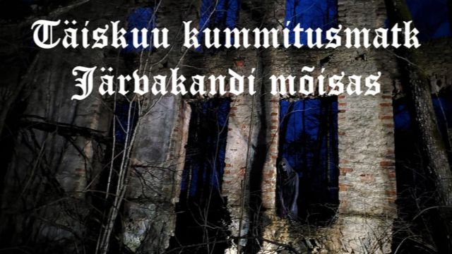 Image of Täiskuu kummitusmatk Järvakandi mõisa varemetes ja keldrites