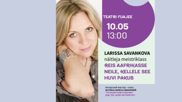 Image of Larissa Savankova näitleja meistriklass „Reis Aafrikasse neile, kellele see huvi pakub"